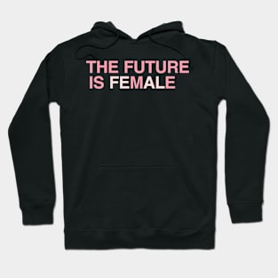 The Future is Me, The Future is Female Hoodie